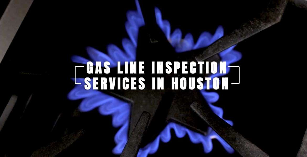 Gas Line Inspection Services in Houston