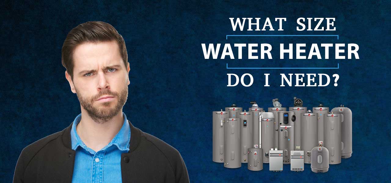 https://www.nicksplumbing.com/wp-content/uploads/2020/07/what-size-water-heater-do-i-need.jpg