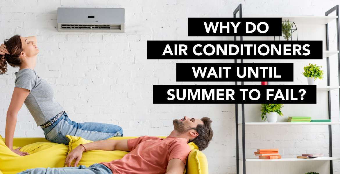 "Why Do Air Conditioners Wait Until Summer to Fail?"